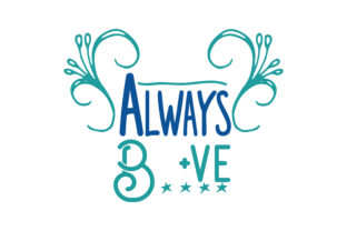 Always B ve: Graphics for Crafts and Small Business Branding