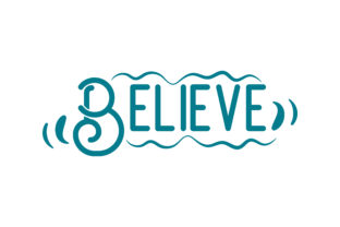 Believe Quote: Graphics for Crafts
