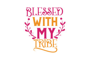 Blessed with My Tribe