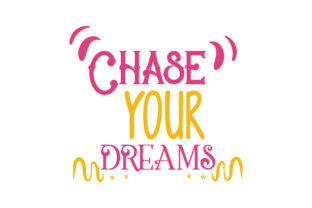 Chase Your Dreams: Graphics and Crafts for Creative Campaigns