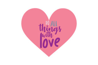 Do All Things with Love: Graphics and Crafts