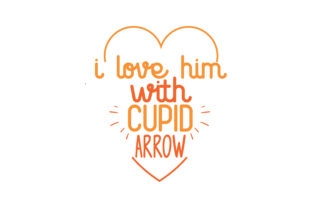 I Love Him with Cupid Arrow Graphics