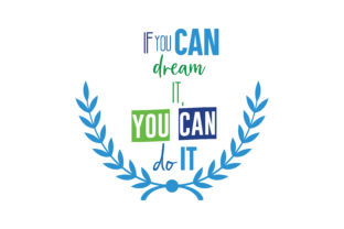 If You Can Dream It You Can Do It
