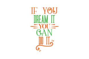 If You Dream It You Can Do It