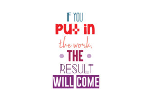 If You Put in the Work the Result Will Come Quote Graphics