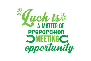 Luck is a Matter of Preparation Meeting Opportunity