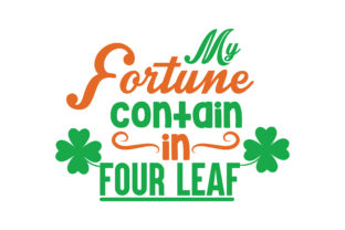 My Fortune Contain in Four Leaf Quote Graphics and Crafts