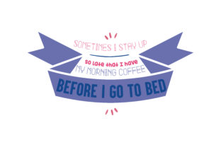 Sometimes I Stay Up so Late That I Have: Graphics and Crafts