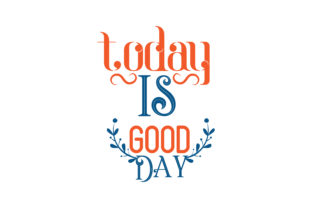 Today is Good Day: Graphics and Crafts