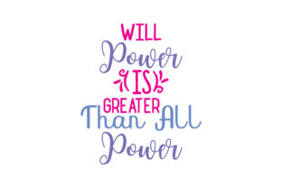 Will Power is Greater Than All Power Graphics and Crafts