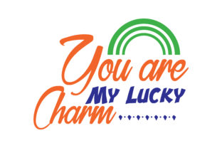 You Are My Lucky Charm Graphics & Crafts