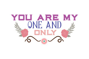 You Are My One and Only Graphics and Crafts
