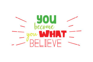 You Became What You Believe Quote