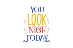 You Look Nice Today: Graphics & Crafts